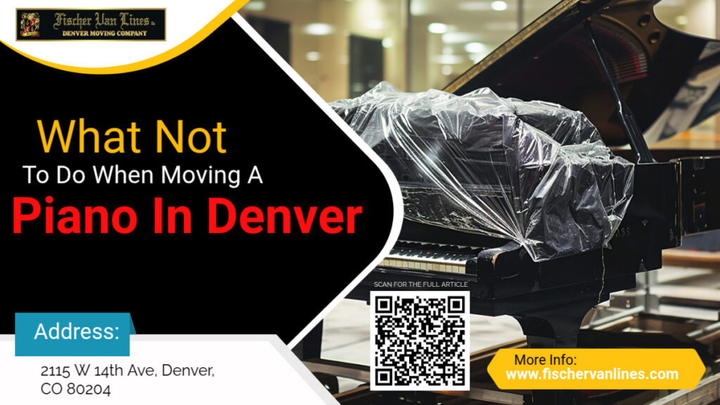 what not to do when moving a piano in Denver CO fischer van lines